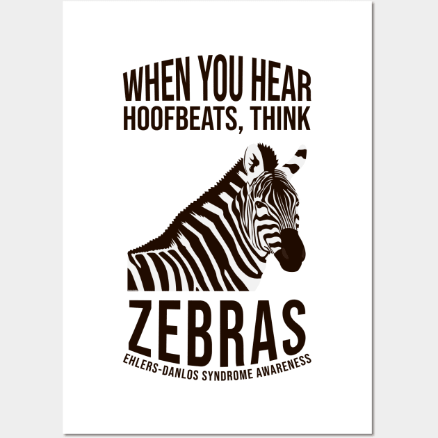 Ehlers-Danlos Syndrome - When You Hear Hoofbeats Think Zebras Wall Art by Jesabee Designs